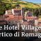 The Hotel Village Portico di Romagna | Travel Tip in Italy | Visit the Emilia-Romagna Region