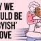 Why We Should Be ‘Babyish’ in Love