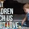 What Children Teach Us About Love