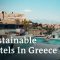 Sustainable Hotels in Greece | Soft Tourism in Greece | A Different Kind of Tourism in Greece