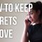 How to Keep Secrets in Love