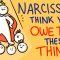 Narcissists Think You Owe Them These Things