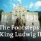 Bavaria’s Fairy Tale King | Retracing The Footsteps Of King Ludwig II in The Alps