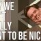 Why We Don’t Really Want to be Nice