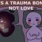 8 Signs Its A Trauma Bond, Not Love