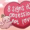 8 Signs It’s Obsession, NOT Love