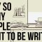 Why so Many People Want to Be Writers