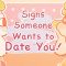 6 Signs Someone Wants to Date You