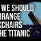 Why We Should Rearrange Deckchairs on the Titanic