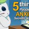 5 Things People With Anxiety Secretly Do Alone