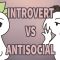 Introvert VS Antisocial, Here are the Differences