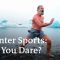 Challenge: Anyone Hard Enough for these Winter Sports?