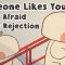 6 Signs Someone Likes You But Is Afraid of Rejection