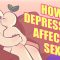 5 Ways Depression Affects Your Sex Life