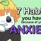 7 Habits You Have Because Of Your Anxiety