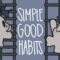 7 Simple Habits You SHOULD Do Everyday