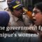 Manipur’s women under attack as ethnic conflict rages on  | DW News