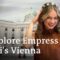 Vienna — Your Guide to Empress Sisi’s Castles and Jewelry